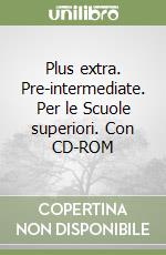 Plus extra. Pre-intermediate. Per le Scuole superiori. Con CD-ROM
