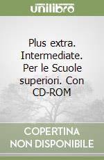 Plus extra. Intermediate. Per le Scuole superiori. Con CD-ROM libro