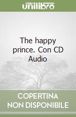 The happy prince. Con CD Audio libro