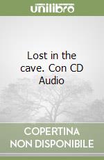 Lost in the cave. Con CD Audio