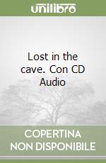 Lost in the cave. Con CD Audio libro