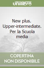 New plus. Upper-intermediate. Per la Scuola media