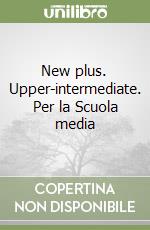 New plus. Upper-intermediate. Per la Scuola media libro