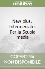 New plus. Intermediate. Per la Scuola media libro