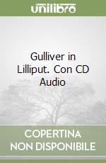 Gulliver in Lilliput. Con CD Audio libro