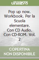 Pop up now. Workbook. Per la Scuola elementare. Con CD Audio. Con CD-ROM. Vol. 2 libro