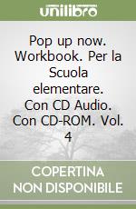 Pop up now. Workbook. Per la Scuola elementare. Con CD Audio. Con CD-ROM. Vol. 4 libro