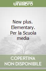 New plus. Elementary. Per la Scuola media