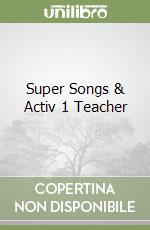 Super Songs & Activ 1 Teacher libro