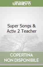 Super Songs & Activ 2 Teacher libro