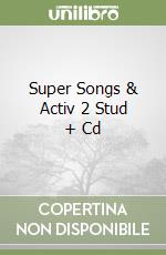 Super Songs & Activ 2 Stud + Cd libro