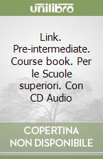 Link. Pre-intermediate. Course book. Per le Scuole superiori. Con CD Audio libro