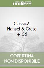 Classic2: Hansel & Gretel + Cd libro