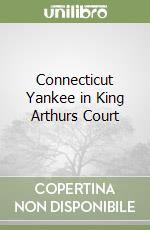 Connecticut Yankee in King Arthurs Court libro