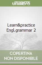 Learn&practice Engl.grammar 2 libro