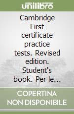 Cambridge First certificate practice tests. Revised edition. Student's book. Per le Scuole superiori. Vol. 1 libro