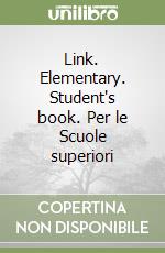 Link. Elementary. Student's book. Per le Scuole superiori libro