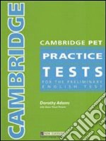 Cambridge pet practice tests. Student's book. Per le Scuole superiori libro