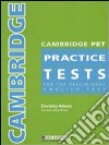 Cambridge pet practice tests. Student's book. Per le Scuole superiori libro