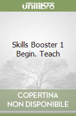 Skills Booster 1 Begin. Teach libro