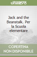 Jack and the Beanstalk. Per la Scuola elementare libro