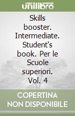 Skills booster. Intermediate. Student's book. Per le Scuole superiori. Vol. 4