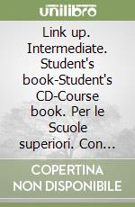 Link up. Intermediate. Student's book-Student's CD-Course book. Per le Scuole superiori. Con CD Audio. Vol. 4 libro