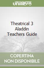 Theatrical 3 Aladdin Teachers Guide libro