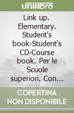 Link up. Elementary. Student's book-Student's CD-Course book. Per le Scuole superiori. Con CD Audio. Vol. 2 libro