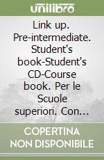 Link up. Pre-intermediate. Student's book-Student's CD-Course book. Per le Scuole superiori. Con CD Audio. Vol. 3 libro