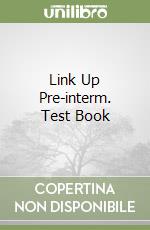 Link Up Pre-interm. Test Book libro