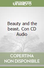 Beauty and the beast. Con CD Audio libro