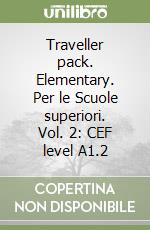 Traveller pack. Elementary. Per le Scuole superiori. Vol. 2: CEF level A1.2 libro