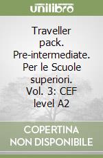 Traveller pack. Pre-intermediate. Per le Scuole superiori. Vol. 3: CEF level A2 libro