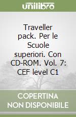 Traveller pack. Per le Scuole superiori. Con CD-ROM. Vol. 7: CEF level C1 libro