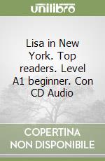 Lisa in New York. Top readers. Level A1 beginner. Con CD Audio