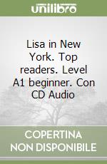 Lisa in New York. Top readers. Level A1 beginner. Con CD Audio libro