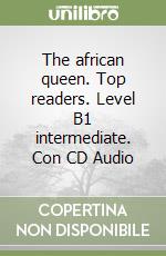 The african queen. Top readers. Level B1 intermediate. Con CD Audio