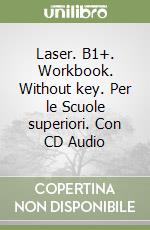 Laser. B1+. Workbook. Without key. Per le Scuole superiori. Con CD Audio libro