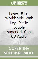 Laser. B1+. Workbook. With key. Per le Scuole superiori. Con CD Audio libro