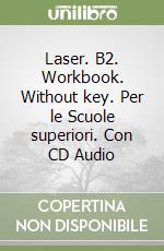 Laser. B2. Workbook. Without key. Per le Scuole superiori. Con CD Audio libro