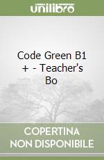 Code Green B1 + - Teacher's Bo libro