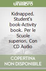 Kidnapped. Student's book-Activity book. Per le Scuole superiori. Con CD Audio libro