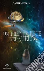 Un filo di luce nel cielo libro