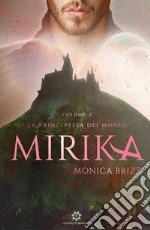 Mirika. La principessa dei mondi. Vol. 2 libro