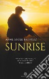 Sunrise. Ediz. italiana libro