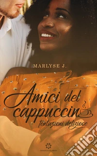 Amici del cappuccino. Tentazioni deliziose libro