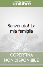Benvenuto! La mia famiglia libro