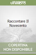 Raccontare Il Novecento