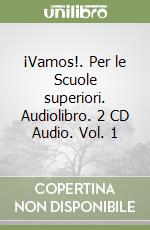 ¡Vamos!. Per le Scuole superiori. Audiolibro. 2 CD Audio. Vol. 1 libro